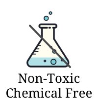 Non Toxic Chemical Free