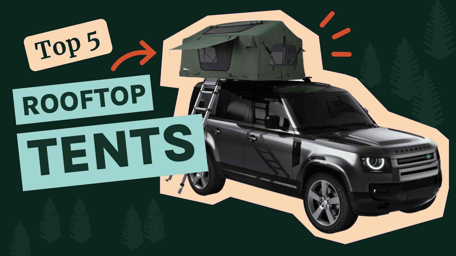 5 Best Rooftop Tents 2022: A Buyer’s Guide