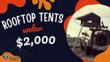 The Best Rooftop Tents Under 2000!